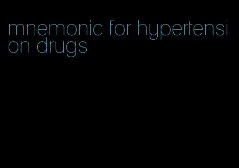 mnemonic for hypertension drugs