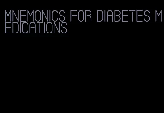 mnemonics for diabetes medications