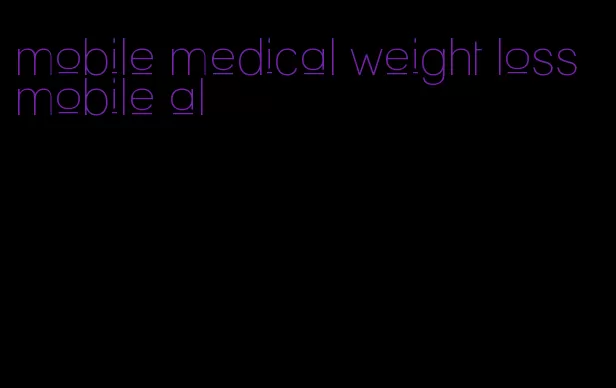 mobile medical weight loss mobile al