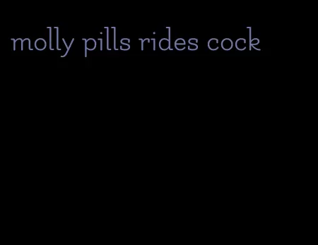 molly pills rides cock