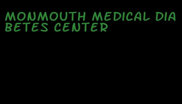 monmouth medical diabetes center