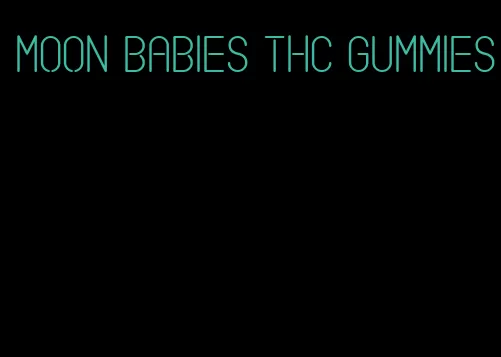 moon babies thc gummies