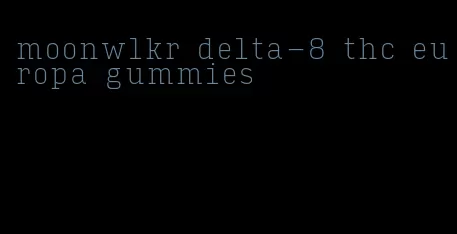 moonwlkr delta-8 thc europa gummies