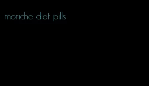 moriche diet pills