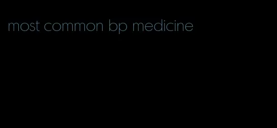 most common bp medicine
