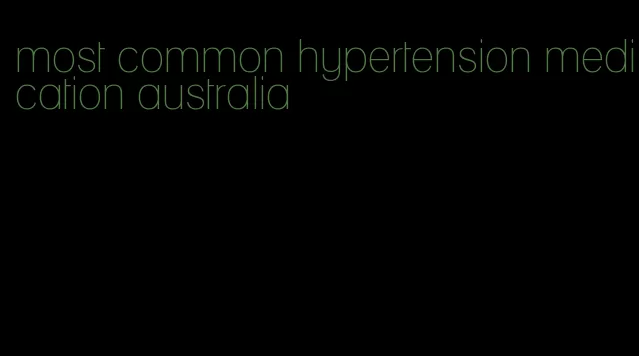 most common hypertension medication australia