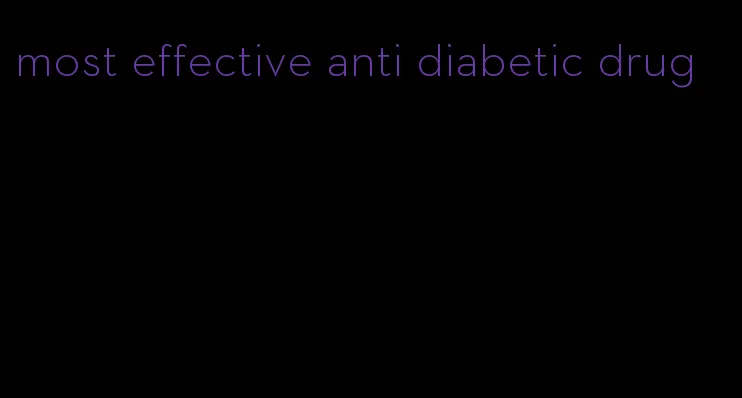 most effective anti diabetic drug