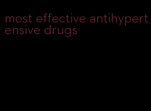 most effective antihypertensive drugs
