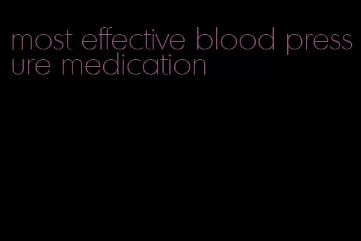 most effective blood pressure medication