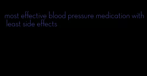 most effective blood pressure medication with least side effects