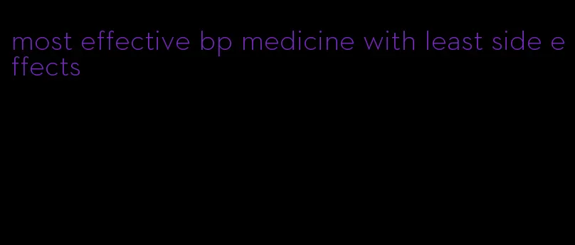 most effective bp medicine with least side effects