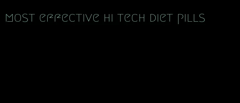 most effective hi tech diet pills