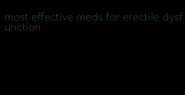 most effective meds for erectile dysfunction