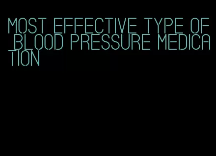 most effective type of blood pressure medication