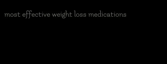 most effective weight loss medications