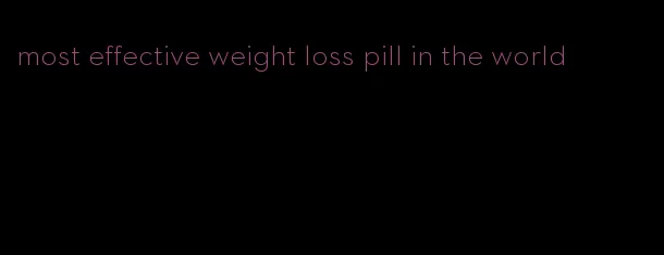 most effective weight loss pill in the world