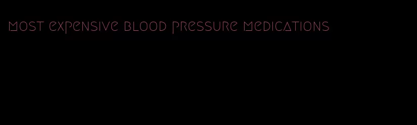 most expensive blood pressure medications