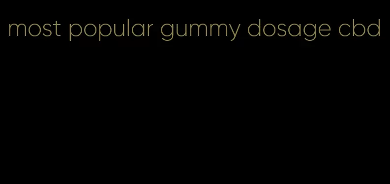 most popular gummy dosage cbd