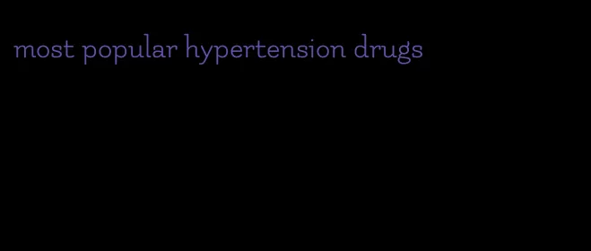 most popular hypertension drugs