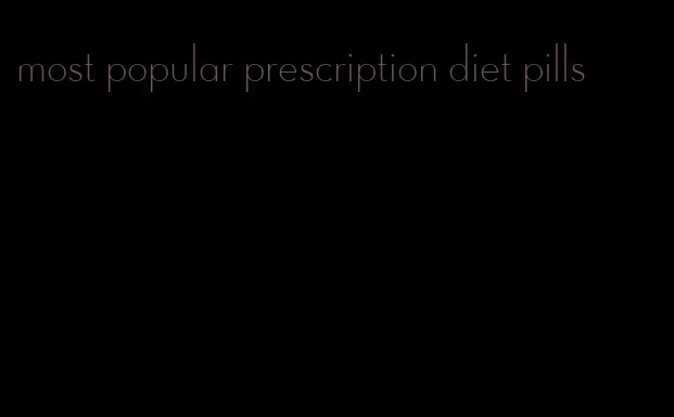 most popular prescription diet pills