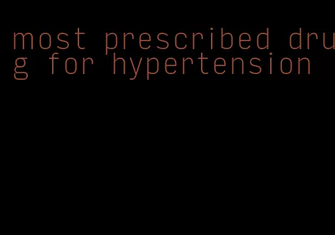 most prescribed drug for hypertension
