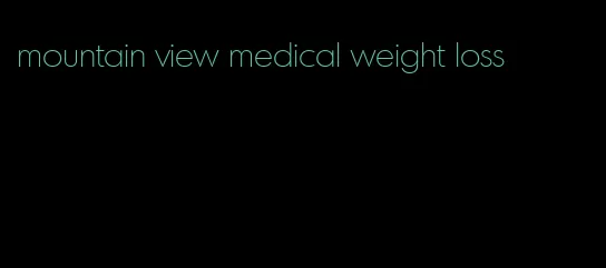 mountain view medical weight loss