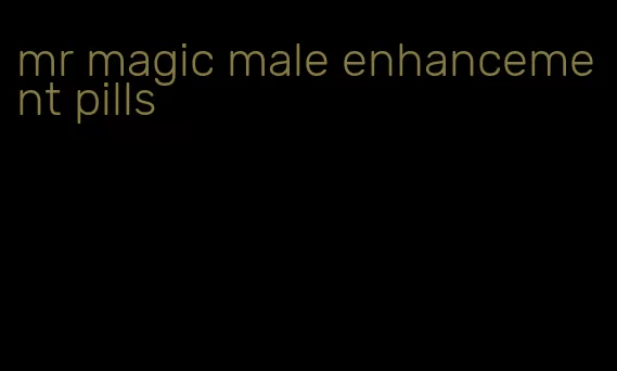 mr magic male enhancement pills