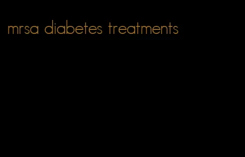 mrsa diabetes treatments