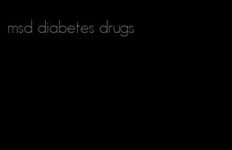 msd diabetes drugs