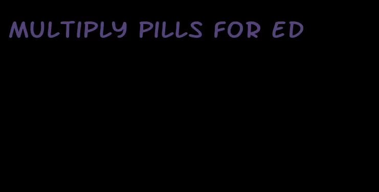 multiply pills for ed