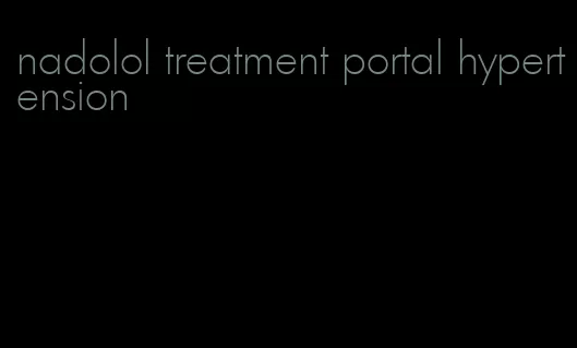 nadolol treatment portal hypertension