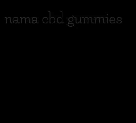 nama cbd gummies