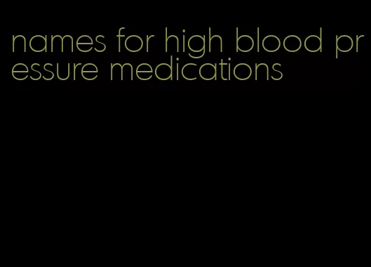 names for high blood pressure medications