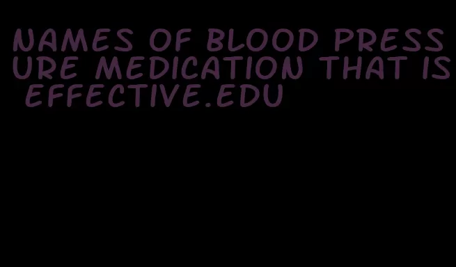 names of blood pressure medication that is effective.edu