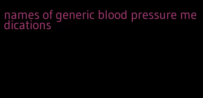 names of generic blood pressure medications