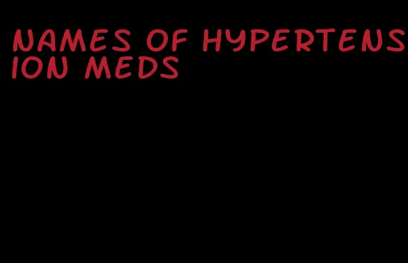 names of hypertension meds