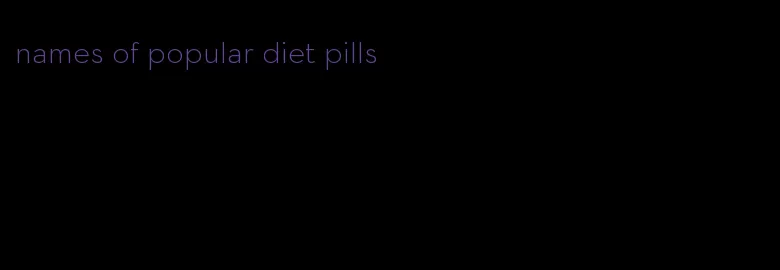 names of popular diet pills