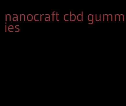 nanocraft cbd gummies