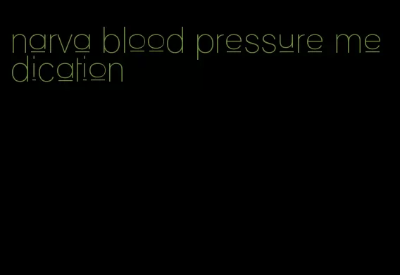 narva blood pressure medication