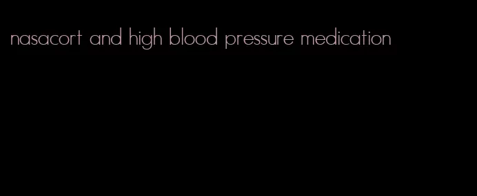 nasacort and high blood pressure medication