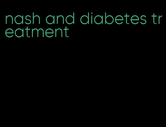 nash and diabetes treatment