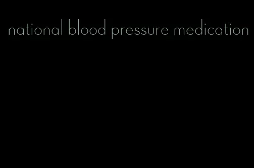 national blood pressure medication