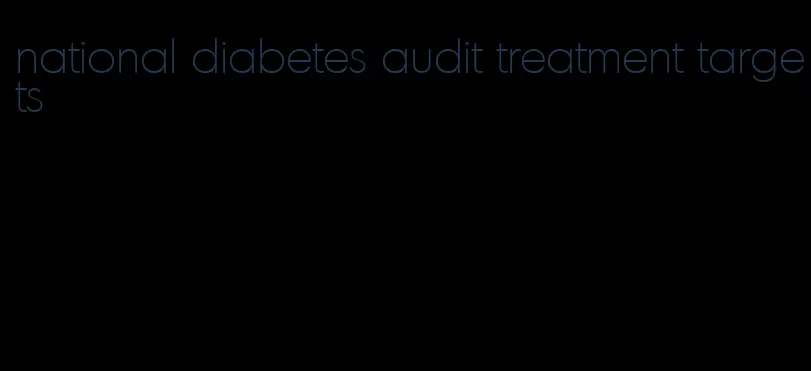 national diabetes audit treatment targets