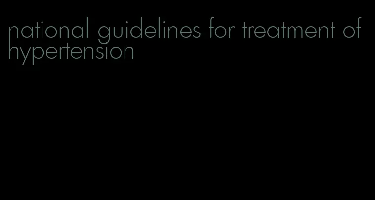 national guidelines for treatment of hypertension