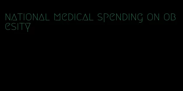 national medical spending on obesity