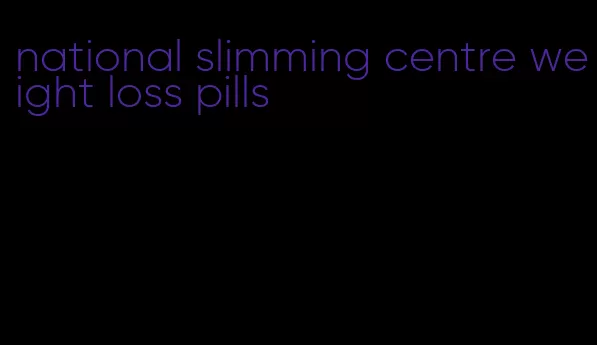 national slimming centre weight loss pills