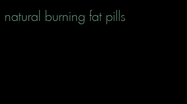 natural burning fat pills