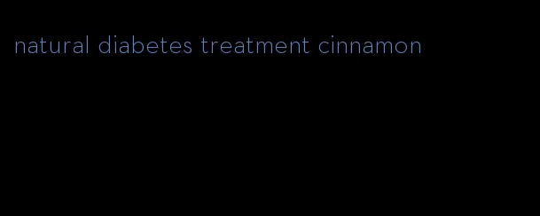 natural diabetes treatment cinnamon