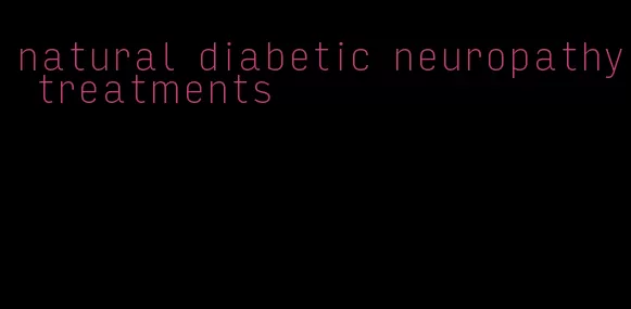 natural diabetic neuropathy treatments