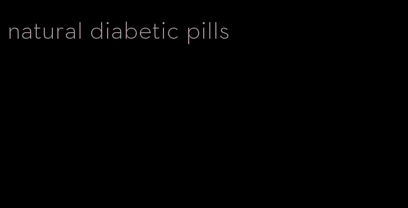 natural diabetic pills
